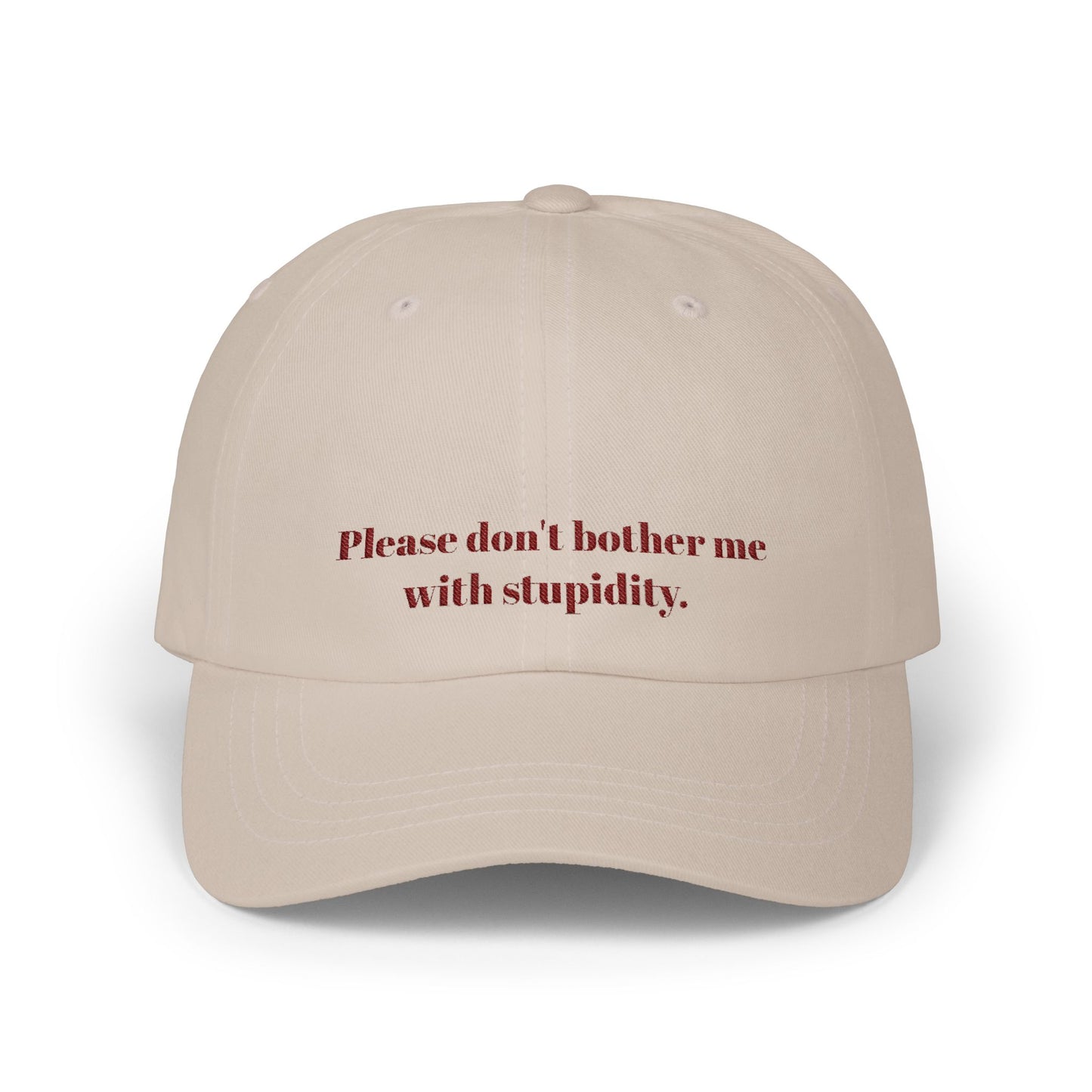 Don't Bother Me With Stupidity Cap