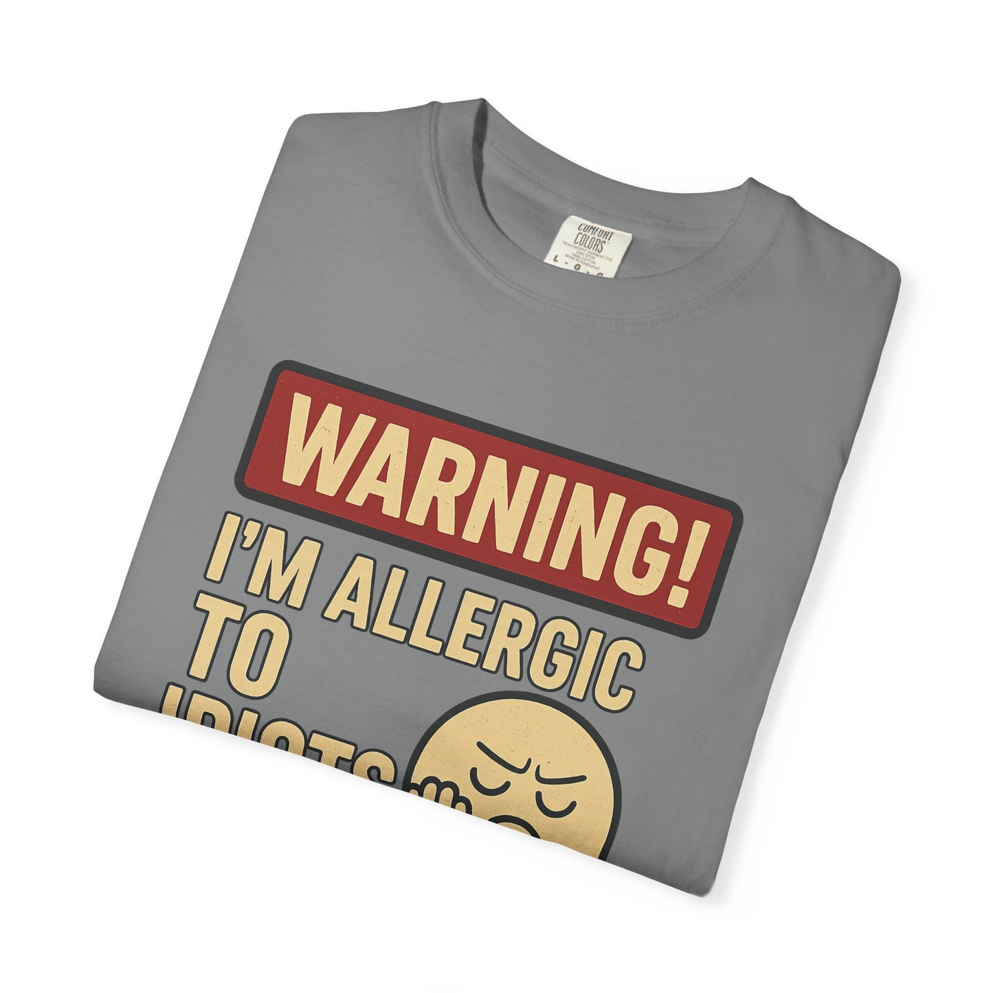 Allergic to Idiots Unisex Garment-Dyed T-shirt
