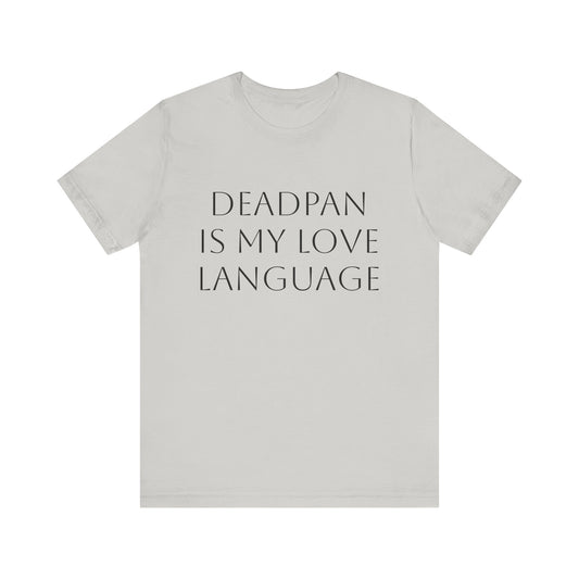 Deadpan Love Language Tee