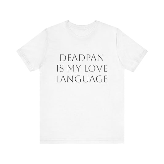 Deadpan Love Language Tee