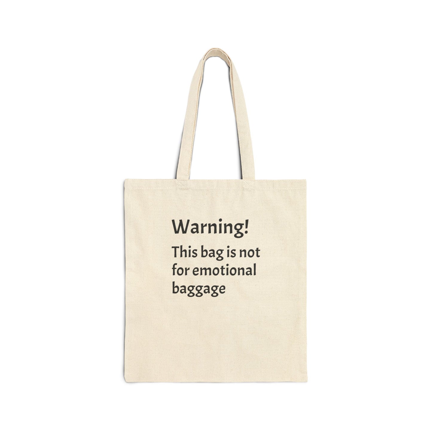 Warning! This bag is not for emotional baggage Cotton Canvas Tote Bag