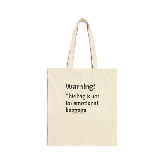 Warning! This bag is not for emotional baggage Cotton Canvas Tote Bag