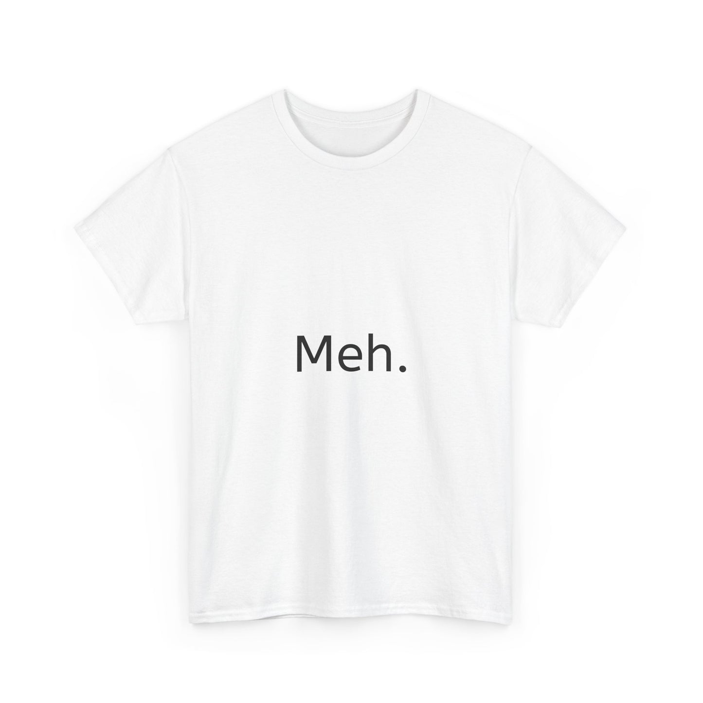 Meh. Tee