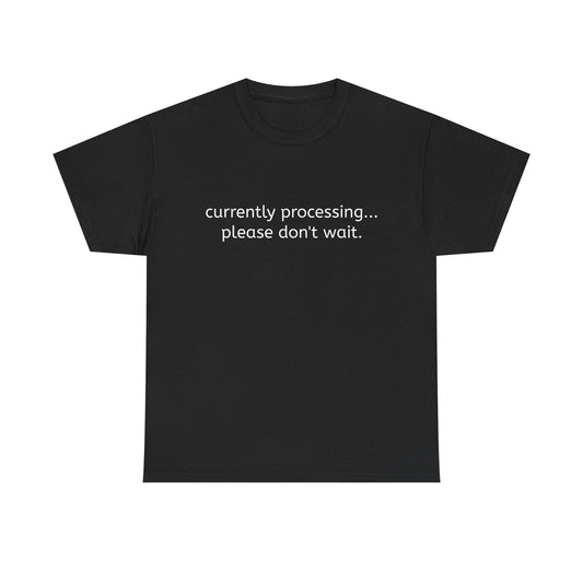 currently processing... please don't wait. Tee