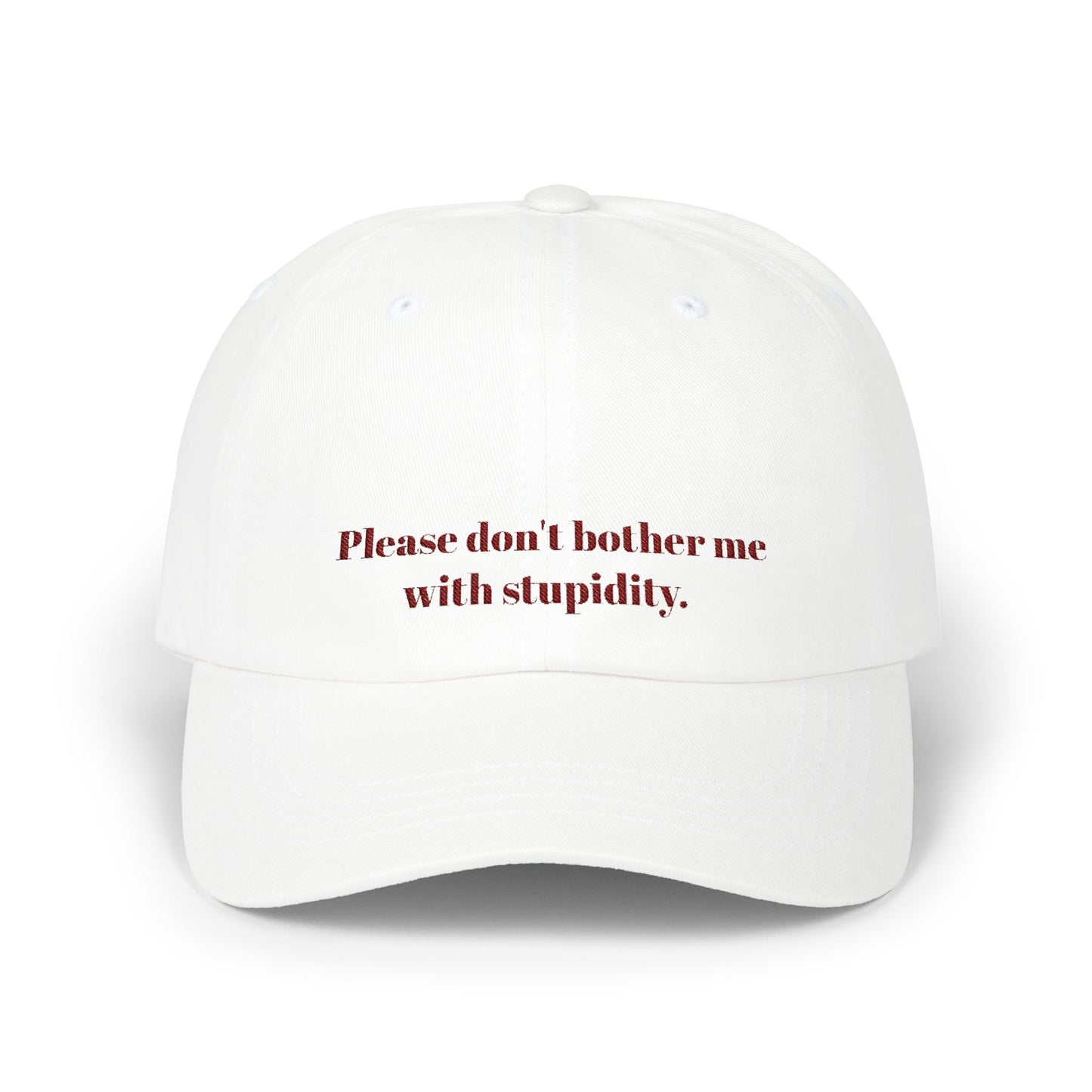 Don't Bother Me With Stupidity Cap