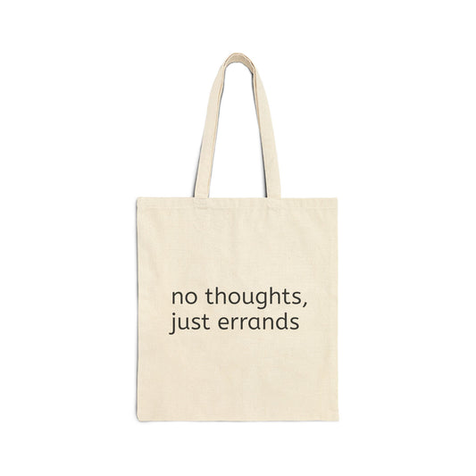 no thoughts, just errands Cotton Canvas Tote Bag
