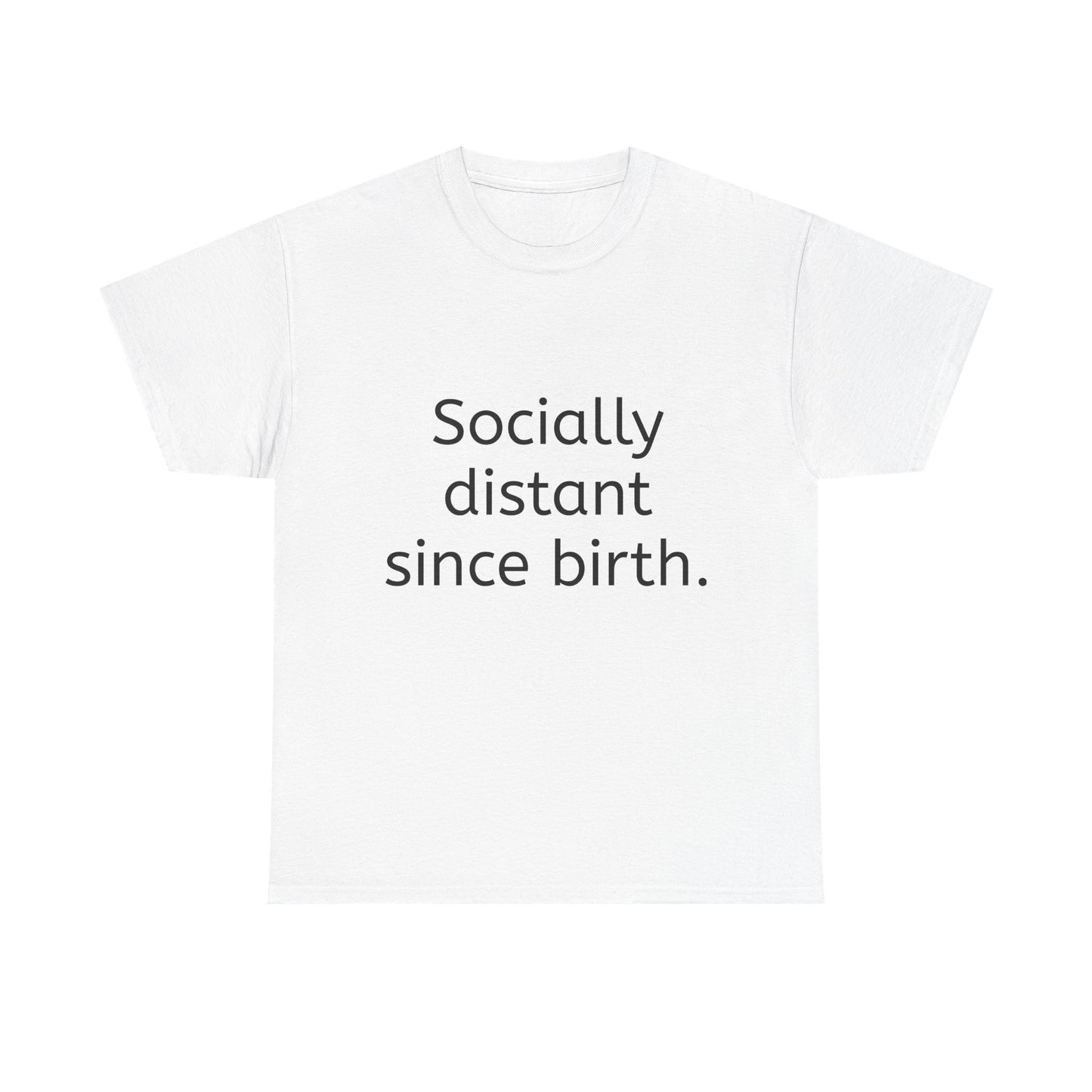 Socially Distant Since Birth Tee